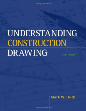 Understanding Construction Drawings By Mark W. Huth