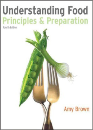 Understanding Food, 4th ed: Principles and Preparation By Amy Christine Brown - 9781111181116