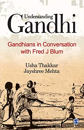 Understanding Gandhi: Gandhians in Conversation with Fred J Blum