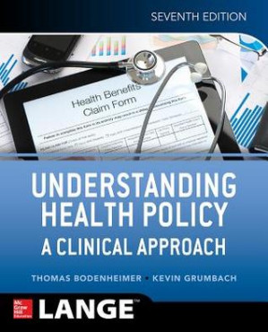 Understanding Health Policy: A Clinical Approach By Thomas Bodenheimer; Kevin Grumbach