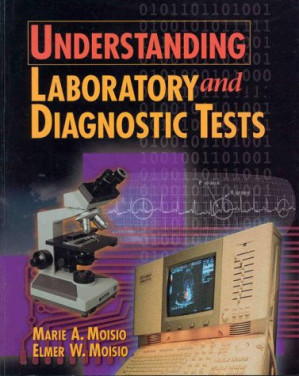Understanding Laboratory & Diagnostic Tests By Marie A Moisio, Elmer W. Moisio