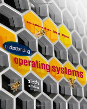 Understanding Operating Systems , Sixth Edition By Ann McIver McHoes, Ida M. Flynn