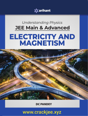 Understanding Physics JEE Main & Advanced - Electricity and Magnetism 4 - DC Pandey