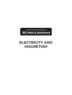 Understanding Physics for JEE Main and Advanced Electricity and Magnetism 2020 - Arihant Experts