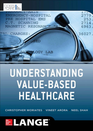Understanding Value Based Healthcare By Vineet Arora & Christopher Moriates & Neel Shah