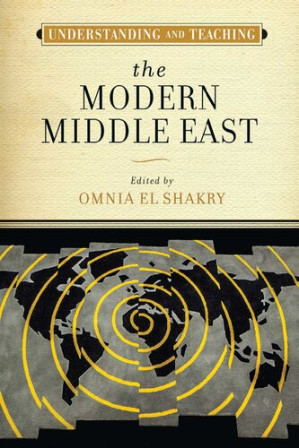 Understanding and Teaching the Modern Middle East - Omnia El Shakry