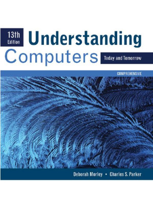 Understanding computers: today and tomorrow, comprehensive ("references and resources" only!) By Deborah Morley, Charles S. Parker - 9780495910831