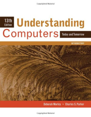 Understanding computers: today and tomorrow, comprehensive By Deborah Morley, Charles S. Parker - 9781428376472