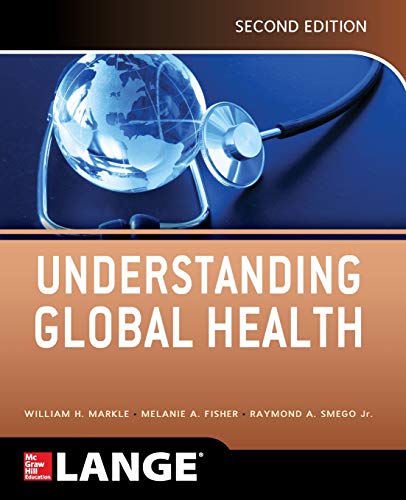 Understanding global health by Markle, William H., editor; Fisher, Melanie A., editor; Smego, Raymond A., Jr., editor
