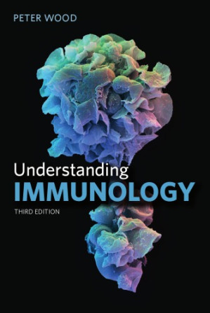 Understanding immunology - Wood, Peter John
