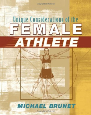 Unique Considerations of the Female Athlete By Michael Brunet