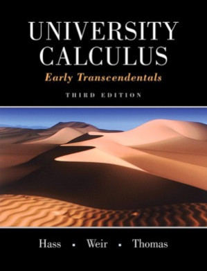 University Calculus Early Transcendentals - Joel R. Hass, Maurice D. Weir, George B. Thomas Jr.