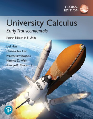 University calculus : early transcendentals - Jr. George Brinton Thomas; Christopher Heil; Joel Hass; Przemyslaw Bogacki; Maurice D. Weir