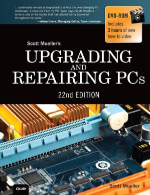Upgrading and Repairing PCs (22nd Edition) - Scott Mueller - 9780134057699