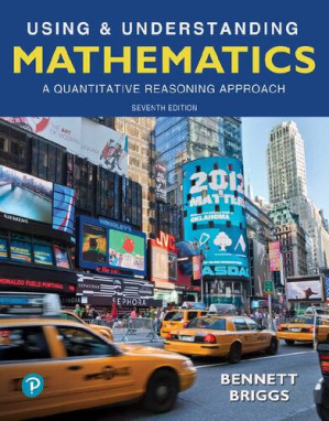 Using & Understanding Mathematics: A Quantitative Reasoning Approach (7th Edition) - Jeffrey O. Bennett, William L. Briggs