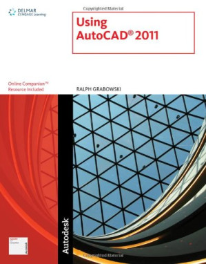 Using AutoCAD 2011 By Ralph Grabowski