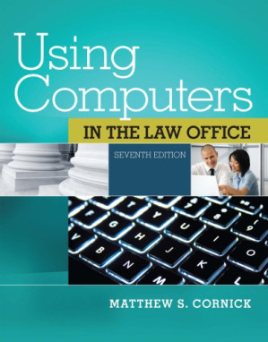 Using Computers in the Law Office, 7th ed. By Matthew S. Cornick - 9781337413954