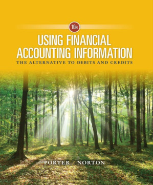 Using Financial Accounting Information: The Alternative to Debits and Credits By Gary A. Porter, Curtis L. Norton - 9781337276337