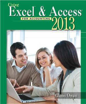 Using Microsoft Excel and Access 2013 for Accounting By Glenn Owen - 9781420509236