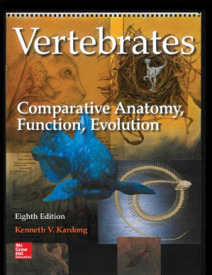 Vertebrates: Comparative Anatomy, Function, Evolution By Kenneth V. Kardong