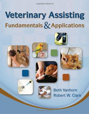 Veterinary Assisting Fundamentals & Applications By Beth Vanhorn; Robert W Clark