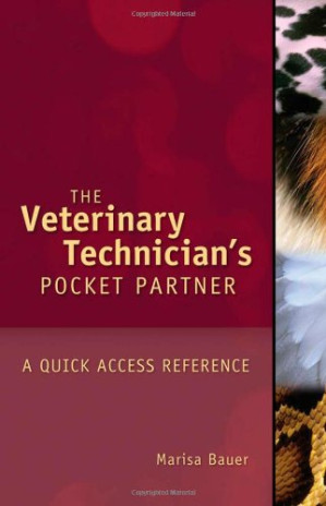 Veterinary Technician's Pocket Partner: A Quick Access Reference Guide By Marisa Bauer