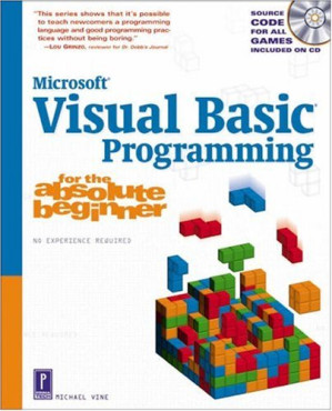 Visual Basic Programming for the Absolute Beginner By Michael Vine