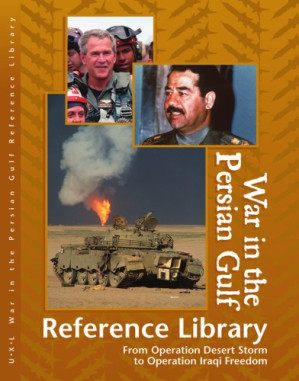 War in the Persian Gulf Reference Library 1: From Operation Desert Storm to Operation Iraqi Freedom 1 By Laurie Collier Hillstrom