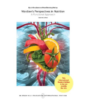 Wardlaw's Perspectives in Nutrition: A Functional Approach By Carol Byrd-Bredbenner, Gaile Moe, Jacqueline Berning, Danita Kelley