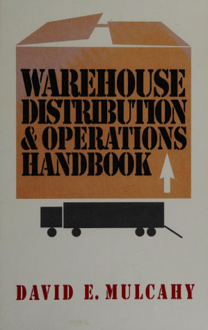 Warehouse distribution and operations handbook By David E Mulcahy