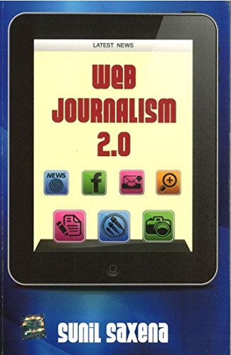 Web Journalism 2.0 by Sunil Saxena