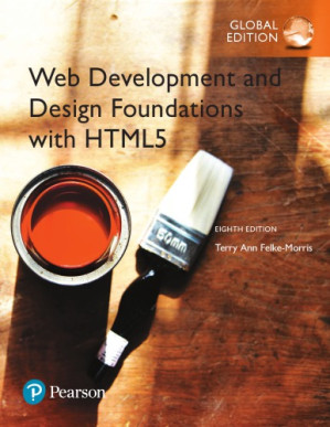 Web development and design foundations with HTML5 - Felke-Morris, Terry Ann