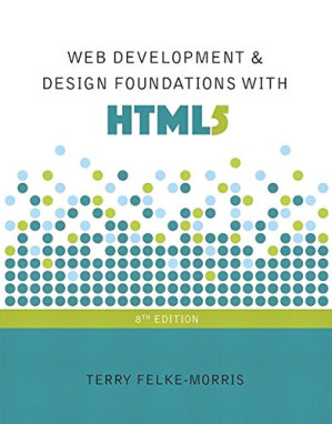 Web development and design foundations with HTML5 - Terry Felke-Morris - 9781292164076