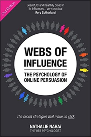 Webs of Influence: The Psychology of Online Persuasion - Nathalie Nahai