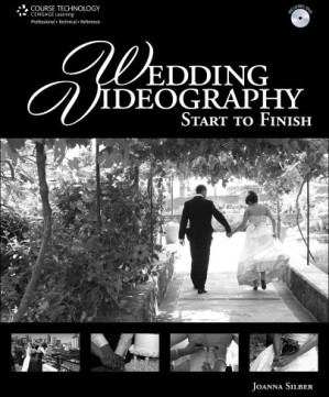 Wedding Videography Start to Finish By Joanna Silber - 9781418080433