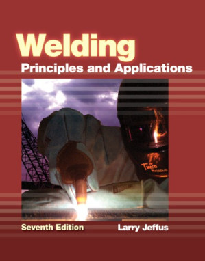 Welding: Principles and Applications By Larry Jeffus - 9781133608424