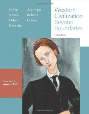 Western Civilization: Beyond Boundaries, Vol. 2: Since 1560 By Thomas F. X. Noble, Barry S. Strauss, Duane Osheim, Kristen Neuschel, Elinor Accampo - 9781439048528
