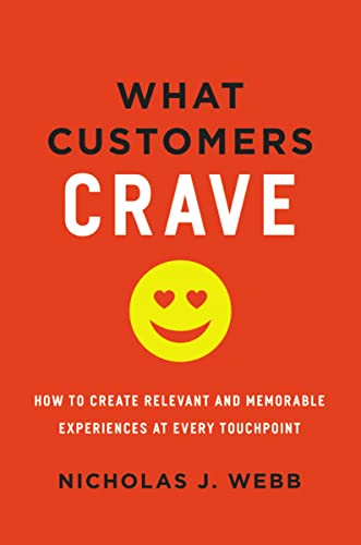 What Customers Crave: How to Create Relevant and Memorable Experiences at Every Touchpoint