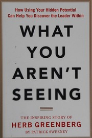 What you aren't seeing: how using your hidden potential can help you discover the leader within
