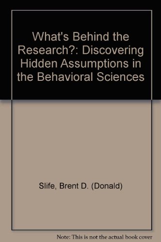 What's Behind the Research?: Discovering Hidden Assumptions in the Behavioral Sciences