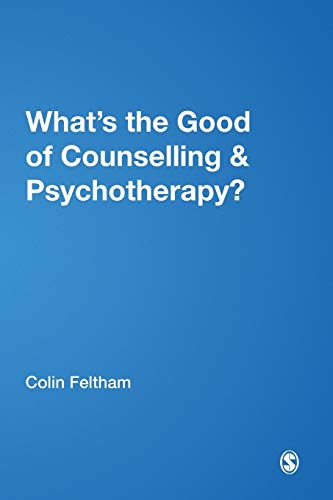 What's the Good of Counselling & Psychotherapy?: The Benefits Explained - 9780761969556