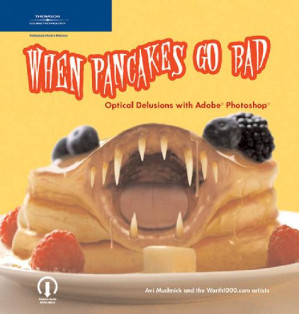 When Pancakes Go Bad: Optical Delusions with Adobe Photoshop By Muchnick A.