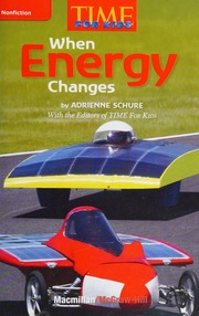 When energy changes by Schure, Adrienne; Macmillan/McGraw-Hill School Publishing Company