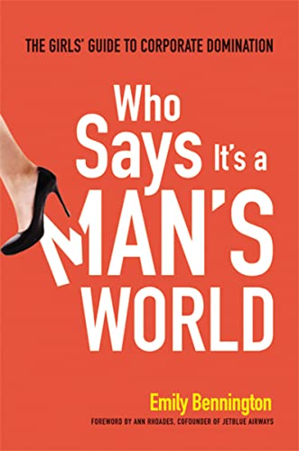 Who says it's a man's world: the girls' guide to corporate domination