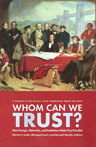 Whom can we trust? : how groups, networks and institutions make trust possible