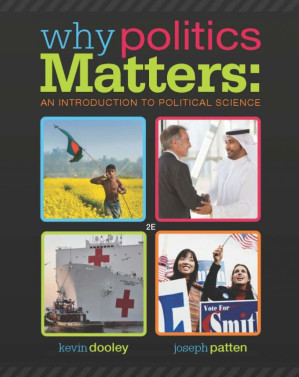 Why Politics Matters: An Introduction to Political Science (Text Only) By Kevin L. Dooley; Joseph N. Patten - 9781285453743