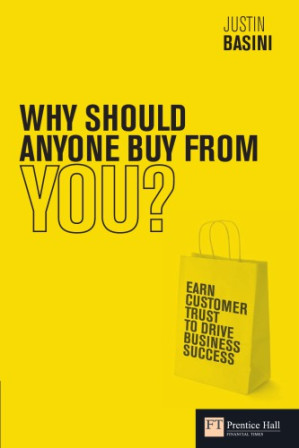 Why Should Anyone Buy From You? - Earn Customer Trust To Drive Business Success - Basini, Justin