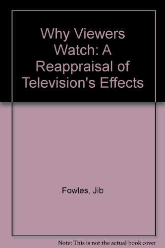 Why Viewers Watch: A Reappraisal of Television's Effects