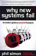 Why new systems fail : an insider's guide to successful IT projects By Phil Simon - 9781435458871