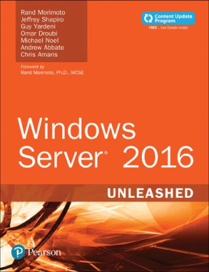 Windows server 2016 unleashed - Michael Noel; Chris Amaris; Omar Droubi; Andrew Abbate; Guy Yardeni; Rand Morimoto; Jeffrey R. Shapiro